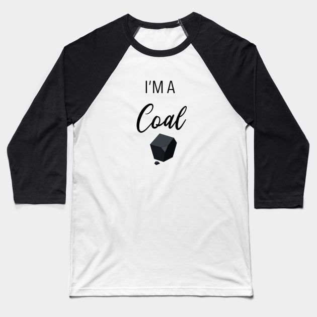 I'm a Coal Baseball T-Shirt by Hallmarkies Podcast Store